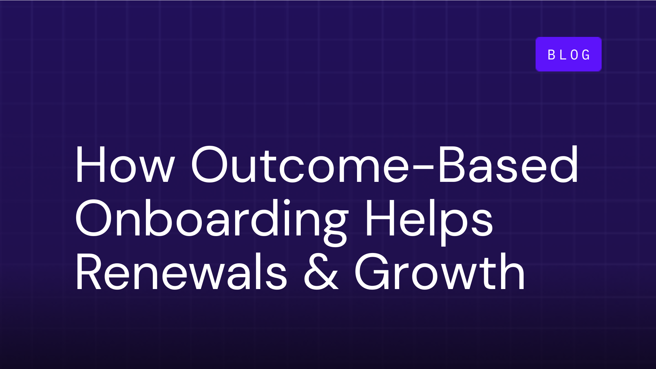 How Outcome-Based Onboarding Scales Renewals & NRR Growth
