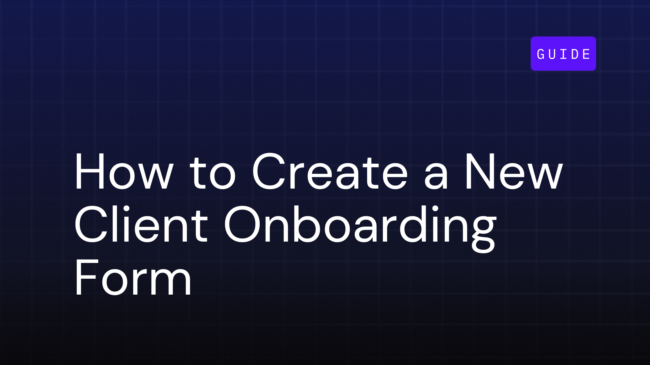 How to Create a New Client Onboarding Form (Free Templates)