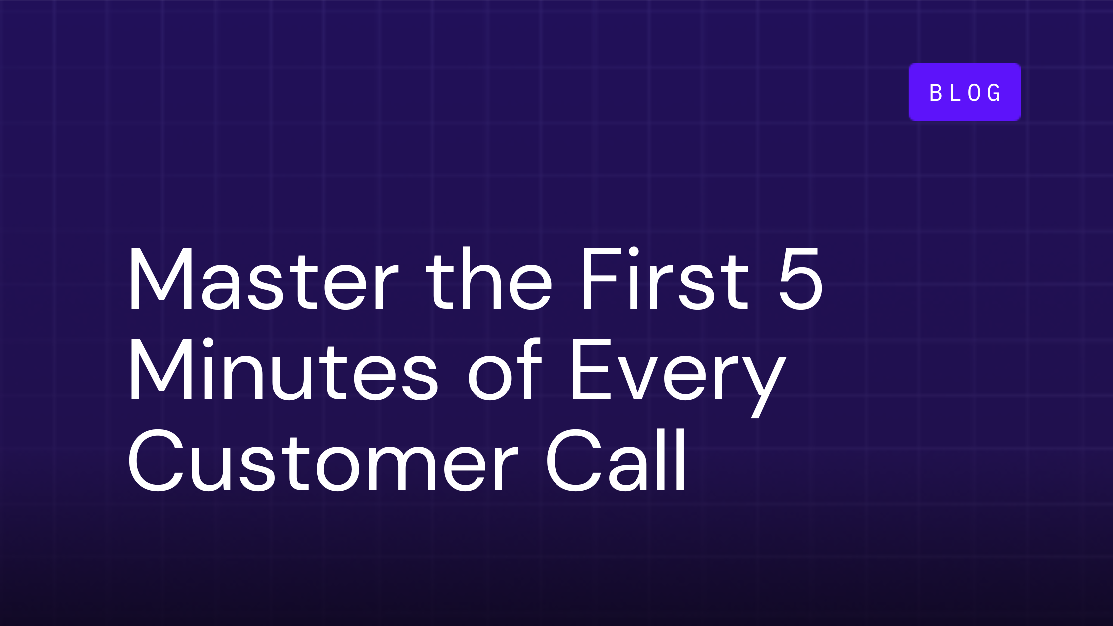How to Use the First 5 Minutes of Every Customer Call Effectively