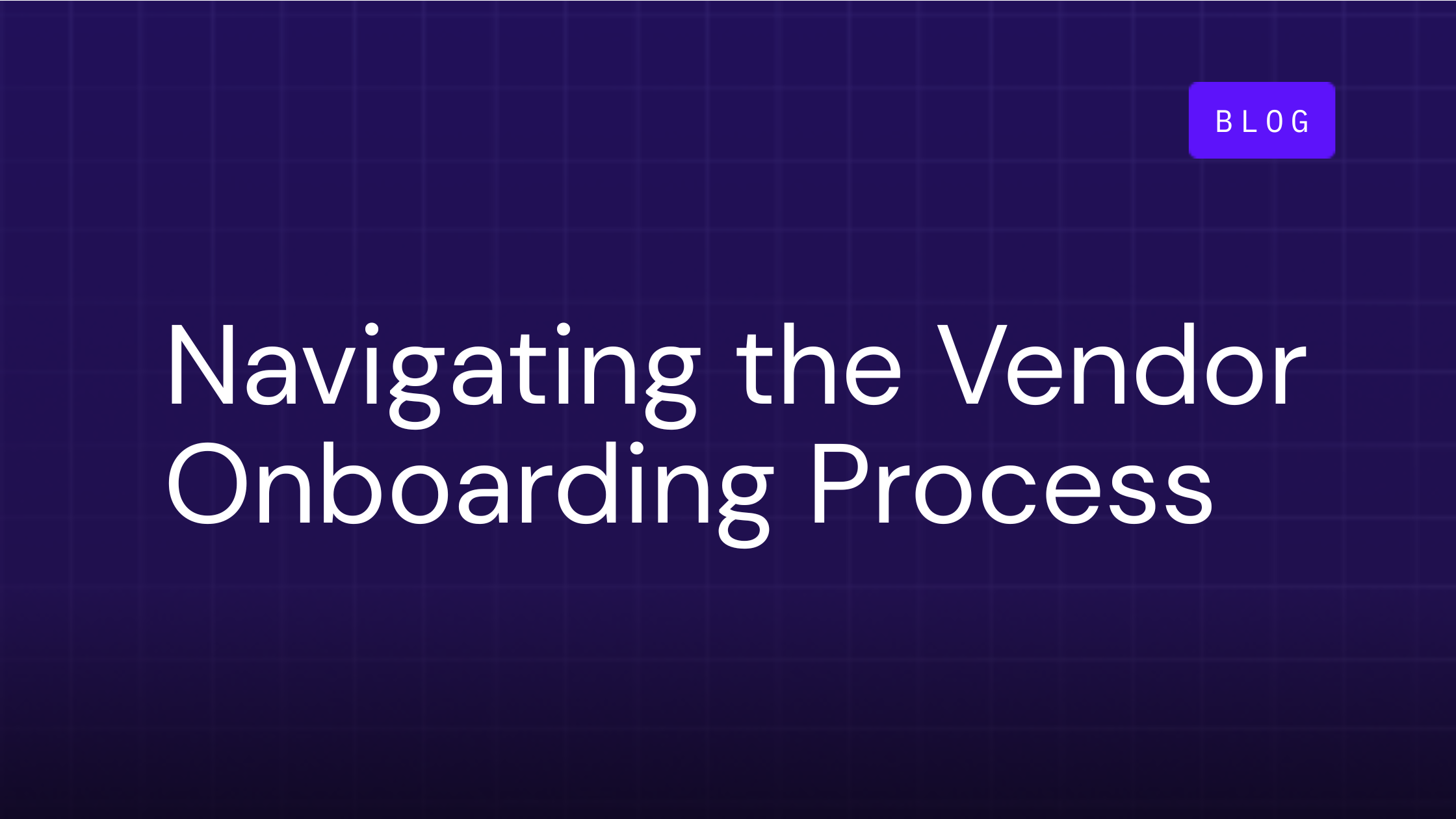 Navigating the Vendor Onboarding Process