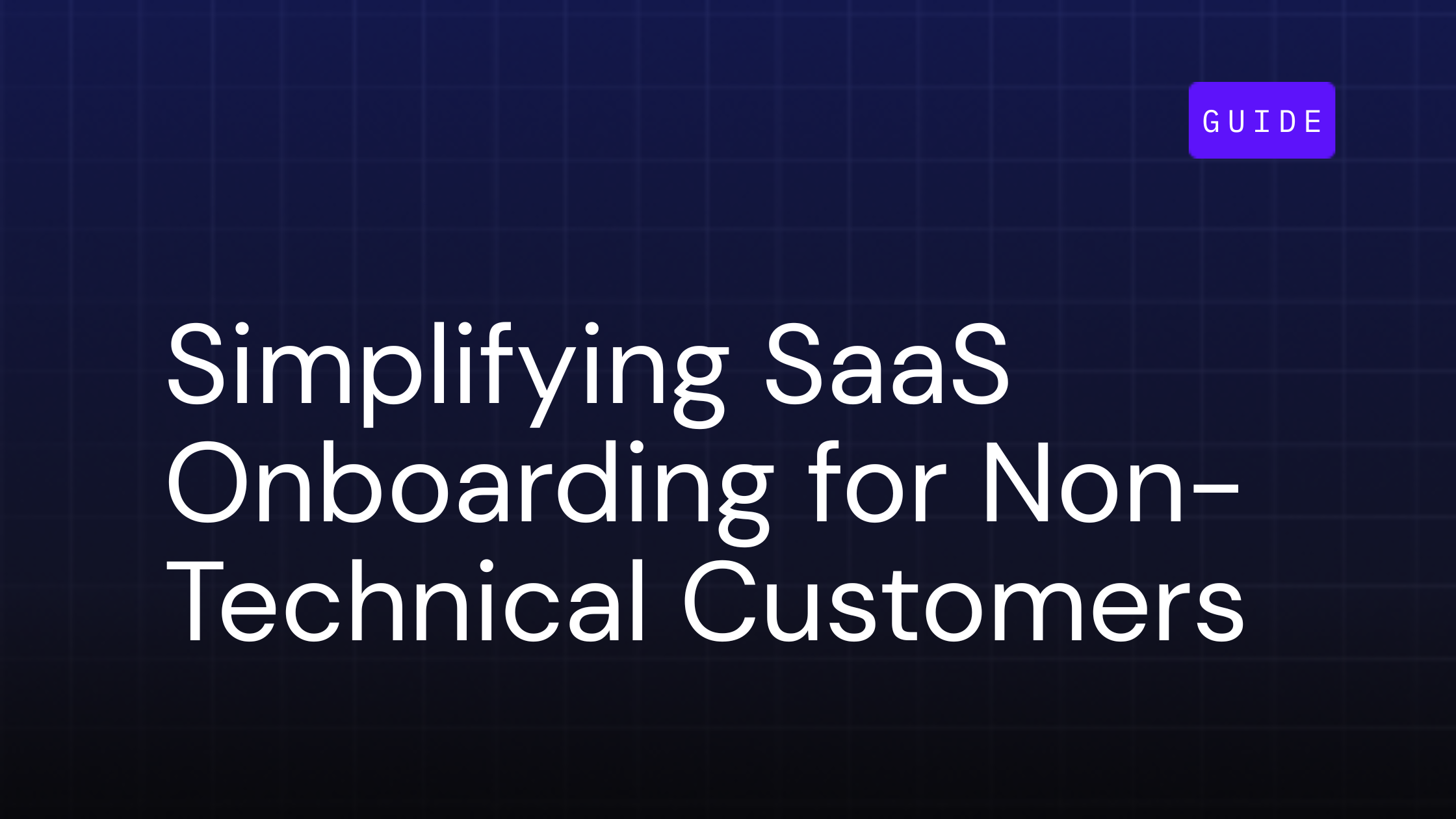 SaaS onboarding for non technical customers